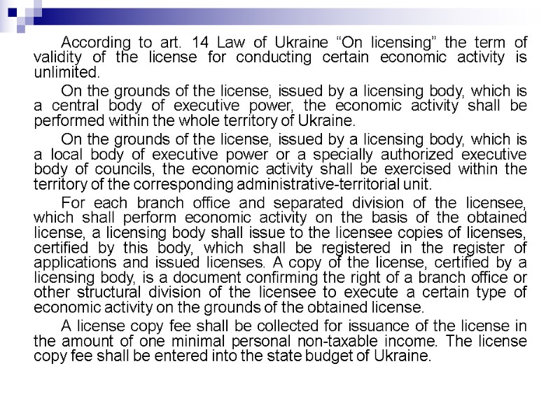 According to art. 14 Law of Ukraine “On licensing” the term of validity of